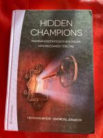 Hidden champions : framg&aring;ngsstrategier hos dolda v&auml;rldsledande f&ouml;retag