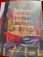 Deltagarbaserad aktionsforskning : tillsammans f&ouml;r kunskap, l&auml;rande och f&ouml;r&auml;ndring