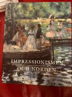 Impressionismen och Norden : det sena 1800-talets franska avantgardekonst o