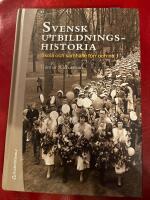 Svensk utbildningshistoria : skola och samh&auml;lle f&ouml;rr och nu