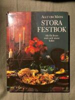 Allt om mat:s stora festbok : allt f&ouml;r livets sm&aring; och stora kalas
