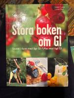 Stora boken om GI : snabbt i form med l&aring;gt GI + mat med l&aring;gt GI