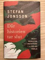 D&auml;r historien tar slut : makt, monster och motst&aring;nd i en delad v&auml;rld