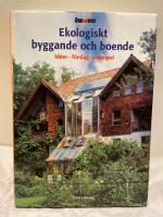 Ekologiskt byggande och boende : [id&eacute;er, f&ouml;rslag, exempel]