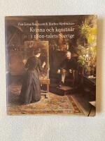 Kvinna och konstn&auml;r i 1800-talets Sverige