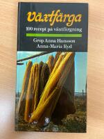 V&auml;xtf&auml;rga : 100 recept p&aring; v&auml;xtf&auml;rgning