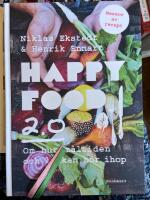 Happy food 2.0: Om hur m&aring;ltiden och lyckan h&ouml;r ihop