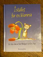 I st&auml;llet f&ouml;r en blomma : en liten bok
