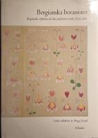 Bergianska botanister : Bergianska stiftelsen och dess professorer under f&ouml;rsta seklet