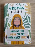 Gretas historia : ingen &auml;r f&ouml;r liten f&ouml;r att g&ouml;ra n&aring;got stort
