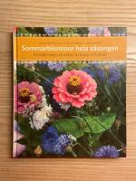 Sommarblommor hela s&auml;songen : arrangemang f&ouml;r kruka och rabatt
