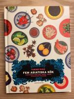 Fem asiatiska k&ouml;k : vardagsmat fr&aring;n Kina, Korea, Japan, Vietnam och Thailand