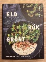 Eld r&ouml;k gr&ouml;nt : vegetariska r&auml;tter fr&aring;n grillen