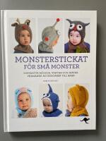 Monsterstickat f&ouml;r sm&aring; monster : supers&ouml;ta m&ouml;ssor, vantar och andra v&auml;rmande accessoarer till barn