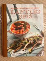 Lantlig spis : rustik och rej&auml;l mat helt enkelt