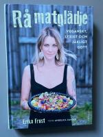 R&aring; matgl&auml;dje : veganskt, lyxigt och j&auml;kligt gott