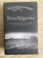 Fossilj&auml;garna : en ber&auml;ttelse om besatta vetenskapsm&auml;n och fisken som klev upp p&aring; land