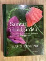 Samtal i tr&auml;dg&aring;rden : hos konstn&auml;rer, scenografer, f&ouml;rfattare, musiker, landskapsarkitekter ...