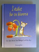 I st&auml;llet f&ouml;r en blomma : en liten bok