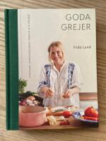 Goda grejer : plockmat, s&ouml;ndagsmiddag, vardag och dessert