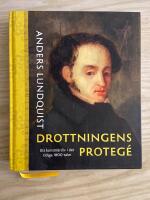 Drottningens proteg&eacute; : Ett konstn&auml;rsliv i det tidiga 1800-talet