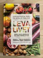 Leva livet : h&auml;lsa, mat & v&auml;lm&aring;ende f&ouml;r andra halvan av livet