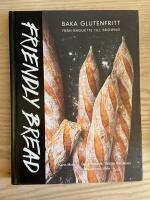 Friendly bread : baka glutenfritt fr&aring;n baguette till brownie