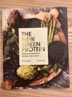 The new green protein  : 20 gr&ouml;na proteink&auml;llor och 60 enkla, l&auml;ckra recept