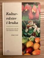 Kulturv&auml;xter i kruka : ett historiskt, kulturellt och kulinariskt &auml;ventyr