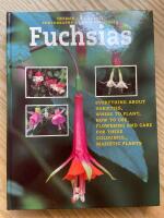 Fuchsias : [everything about varieties, where to plant, how to use, flowering and care for these colourful, majestic plants]