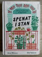 Spenat i stan : odling och sj&auml;lvhush&aring;ll f&ouml;r l&auml;genhetsbor