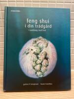Feng Shui i din tr&auml;dg&aring;rd : i samklang med livet
