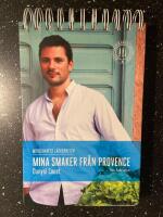 Mina smaker fr&aring;n Provence : medelhavets l&auml;ckerheter