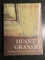 Huset i Gransj&ouml; : Att renovera ett hus och samtidigt njuta av livet