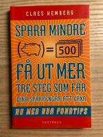 Spara mindre - f&aring;r ut mer : tre steg som f&aring;r dina sparpengar att v&auml;xa