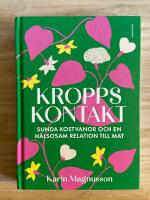 Kroppskontakt : sunda kostvanor och en h&auml;lsosam relation till mat