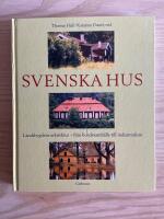 Svenska hus-Landsbygdens arkitektur-fr&aring;n bondesamh&auml;lle till industrialism