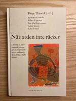 N&auml;r orden inte r&auml;cker till : l&auml;kning av psykosomatisk sjukdom genom terpeutiskt arbete med musik, dans, bild och psykodrama