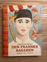 Den franske bagaren : surdeg, mat, k&auml;rlek