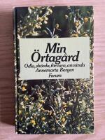 Min &ouml;rtag&aring;rd : odla, sk&ouml;rda, f&ouml;rvara, anv&auml;nda