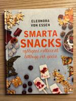Smarta snacks : nyttigare mellanm&aring;l, tilltugg och godis