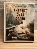 Ekstedt &ouml;ver &ouml;ppen eld : recept f&ouml;r det analoga k&ouml;ket