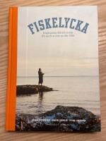 Fiskelycka : inspiration, r&aring;d och recept f&ouml;r att f&aring; ut mer av ditt fiske