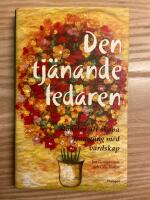 Den tj&auml;nande ledaren : konsten att skapa framg&aring;ng med v&auml;rdskap
