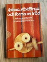 Spinna, v&auml;xtf&auml;rga och forma av tr&aring;d : fr&aring;n naturfiber till textil