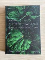 The secret gardener : dumsn&aring;la tips f&ouml;r nygamla odlare