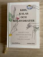 Kris, kalas och kolhydrater : recept och ber&auml;ttelser f&ouml;r goda och d&aring;liga dagar