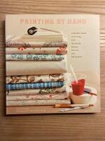 Printing by hand : a modern guide to printing with handmade stamps, stencils and silk screens