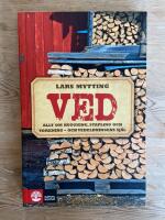 Ved : allt om huggning, stapling och torkning - och vedeldningens sj&auml;l