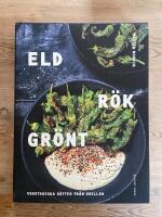 Eld r&ouml;k gr&ouml;nt : vegetariska r&auml;tter fr&aring;n grillen